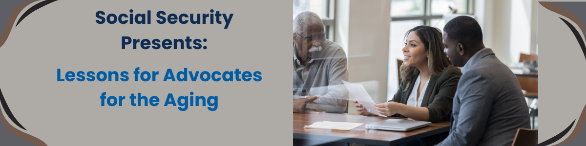 Social Security Presents: Lessons for Advocates for the Aging