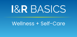 I&R Basics: Wellness and Self-Care