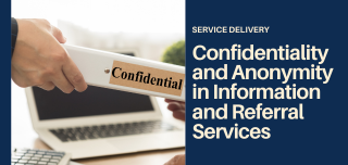 Service Delivery: Confidentiality and Anonymity in Information and Referral Services